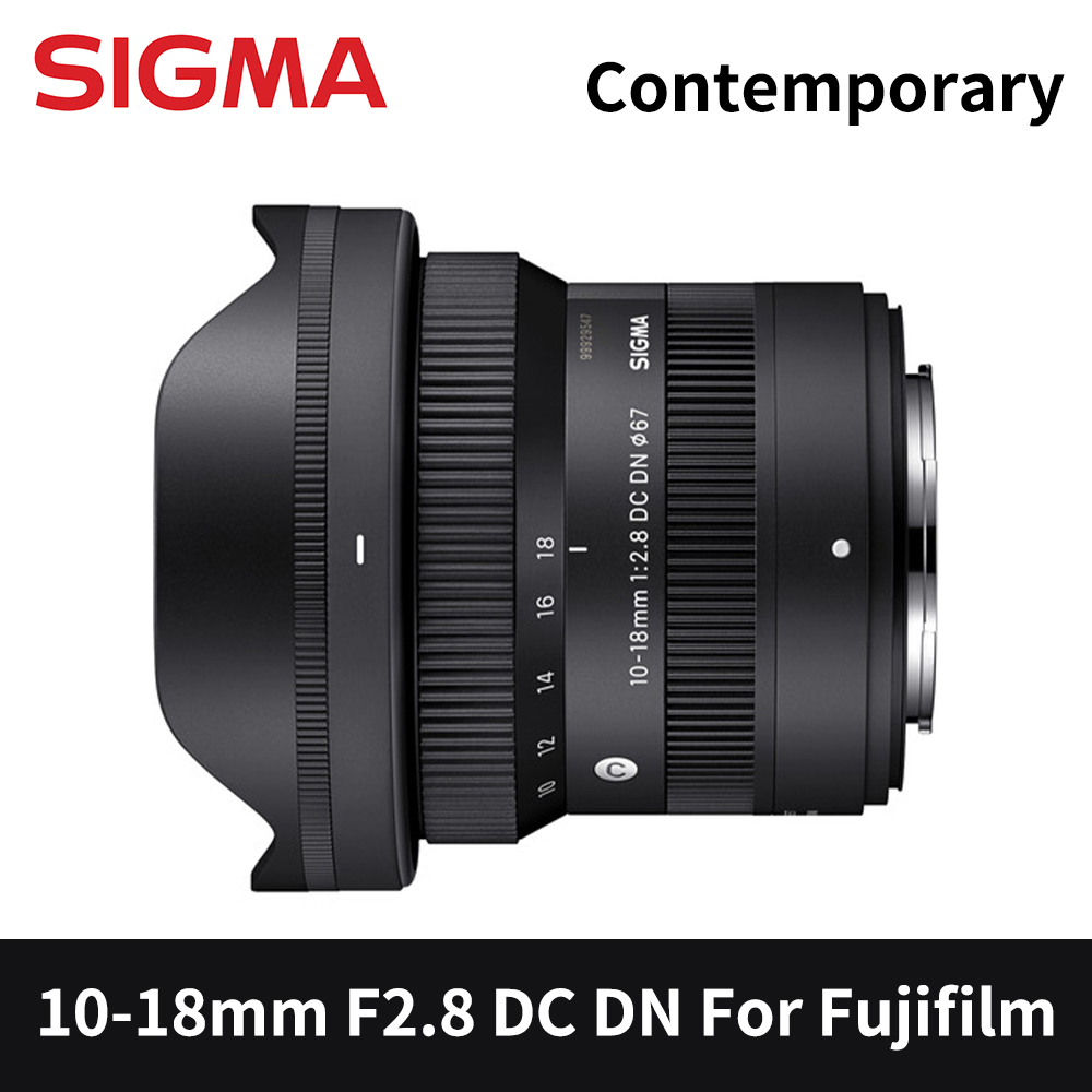 Sigma 適馬10-18mm F2.8 DC DN Contemporary For Fujifilm X Sigma 適馬10-18mm F2.8 DC DN Contemporary For Fujifilm X