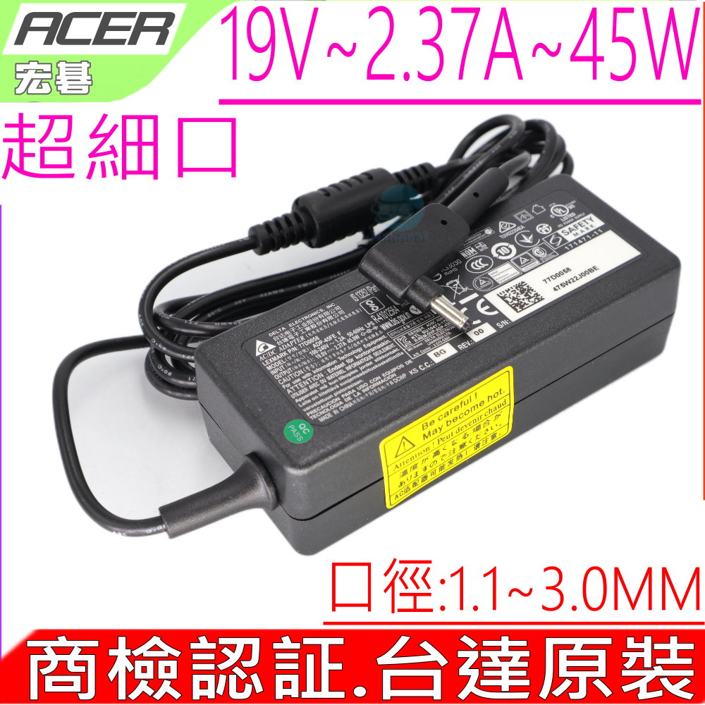 19V 2.37A 45W 充電器 原裝 Cloudbook 11 AO1-131 AO1-131M Switch 11 SW5-173 SW5-173P SW5-271 SW5-271P Aspire R5-471T R7-371T R7-372T V3-331 V3-371 V3-372 V3-372T P215 S7-391 S7-391 S7-393 S5-371 S13 SW5-171 P238 P238-M TMP238-M MS2392 SWIFT5 SF514