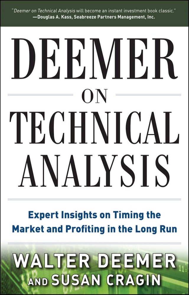 Deemer on Technical Analysis: Expert Insights on Timing the Market and Profiting in the Long