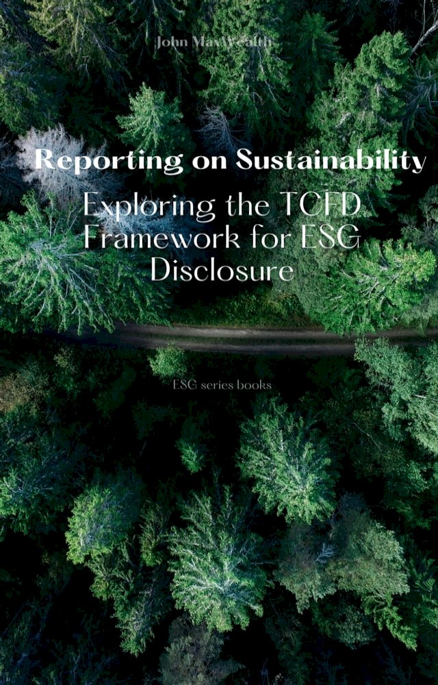 Reporting on Sustainability - Exploring the TCFD Framework for ESG Disclosure
