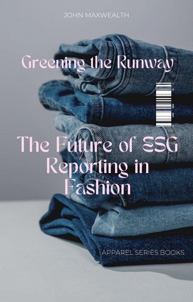 Greening the Runway - The Future of ESG Reporting in Fashion