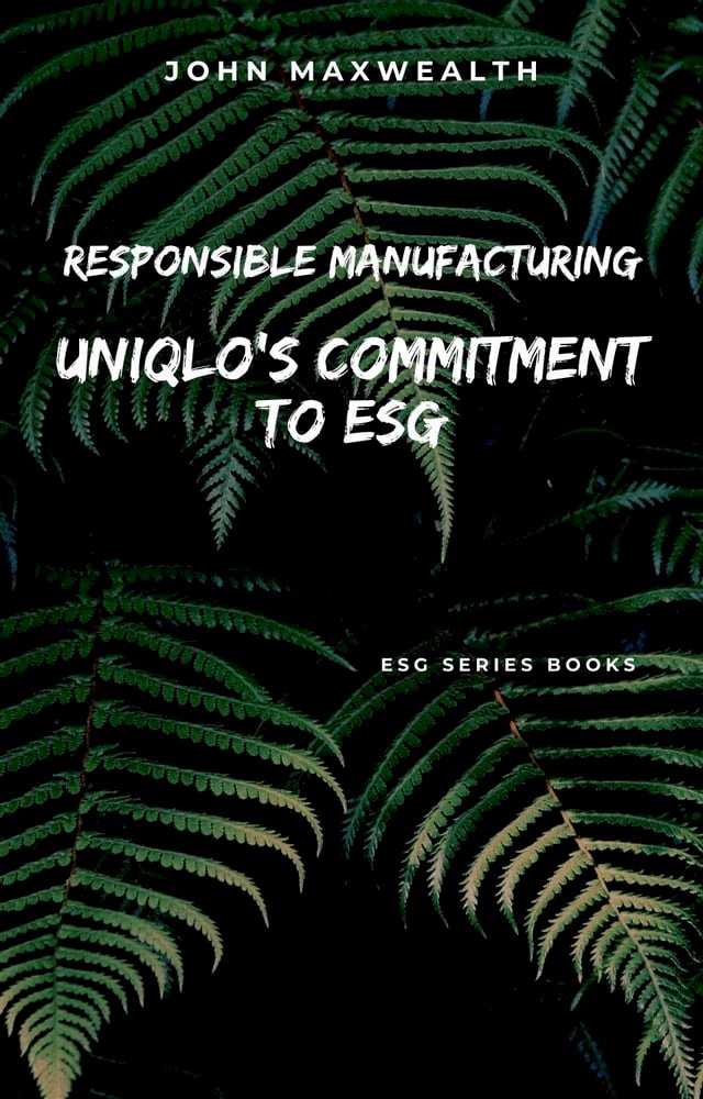 Responsible Manufacturing - Uniqlo's Commitment to ESG
