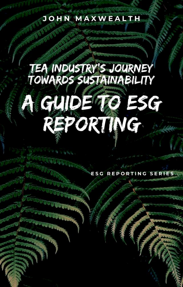 Tea Industry's Journey Towards Sustainability - A Guide to ESG Reporting