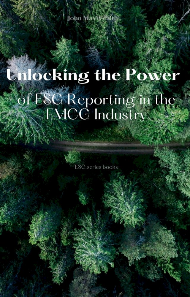 Unlocking the Power of ESG Reporting in the FMCG Industry