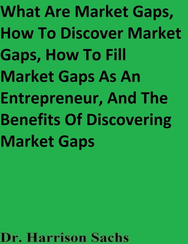 What Are Market Gaps, How To Discover Market Gaps, How To Fill Market Gaps As An Entrepreneu