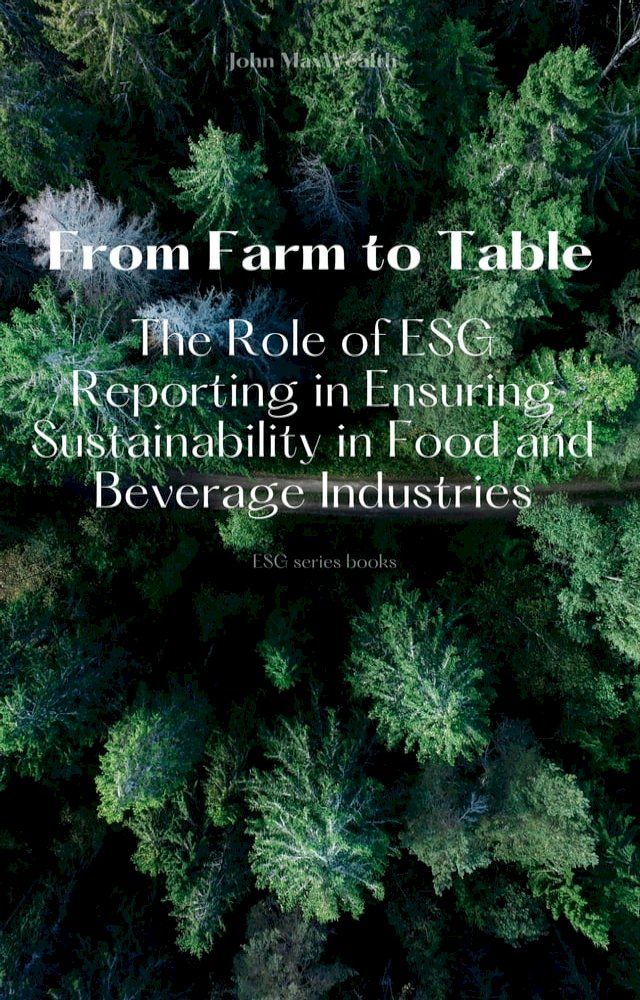 From Farm to Table - The Role of ESG Reporting in Ensuring Sustainability in Food and Bevera
