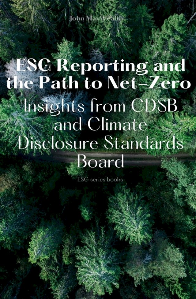 ESG Reporting and the Path to Net-Zero - Insights from CDSB and Climate Disclosure Standards