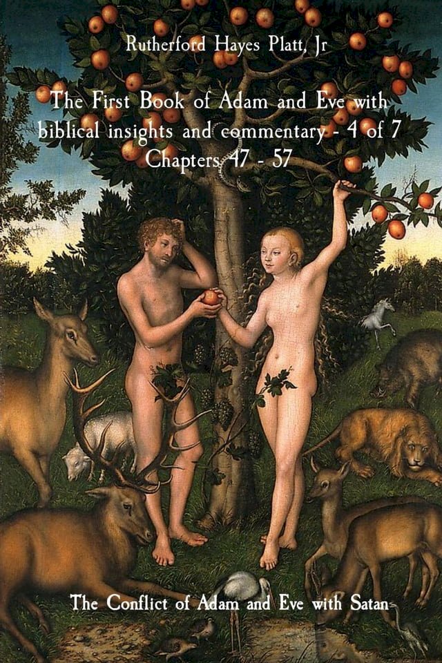 The First Book of Adam and Eve with biblical insights and commentary - 4 of 7 Chapters 47 - 