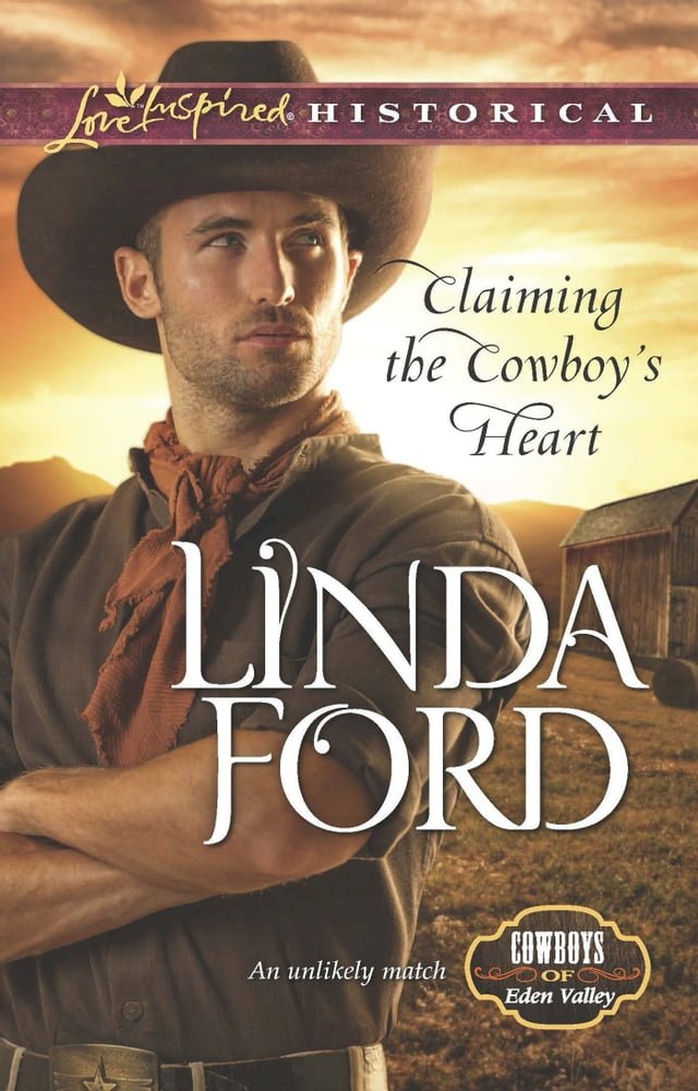 Claiming The Cowboy's Heart (Cowboys of Eden Valley, Book 4) (Mills & Boon Love Inspired His