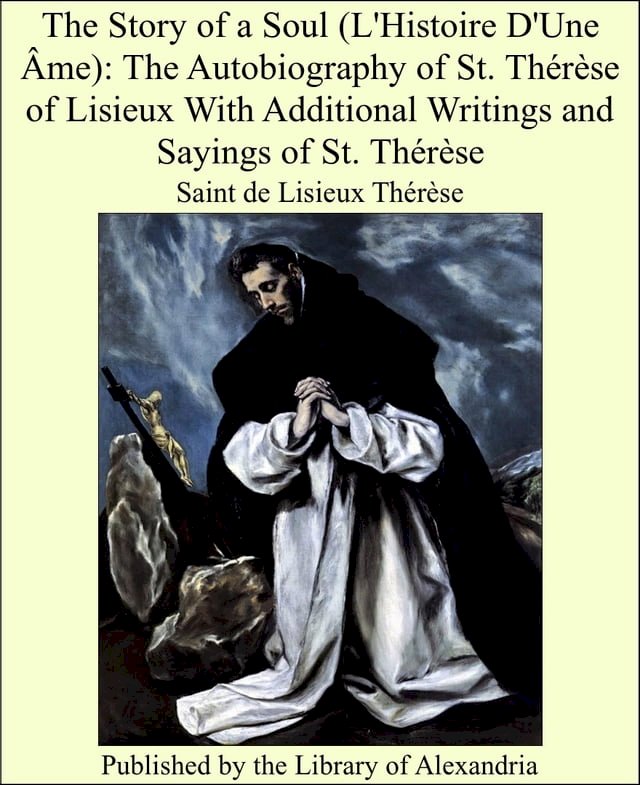 The Story of a Soul (L'Histoire D'Une Âme): The Autobiography of St. Thér