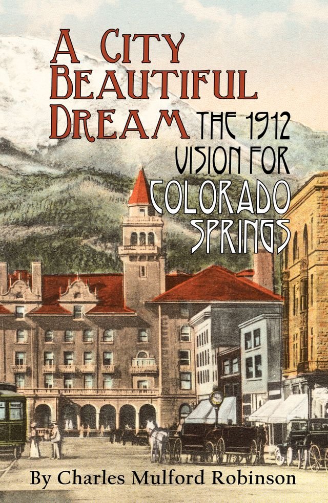 A City Beautiful Dream: The 1912 Vision for Colorado Springs