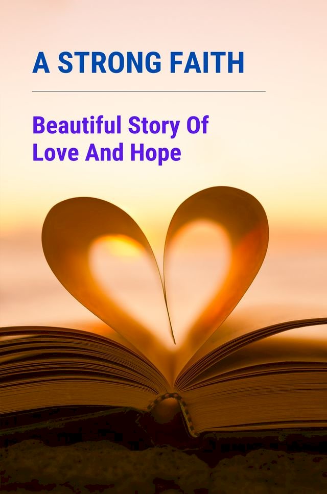 A Strong Faith: Beautiful Story Of Love And Hope