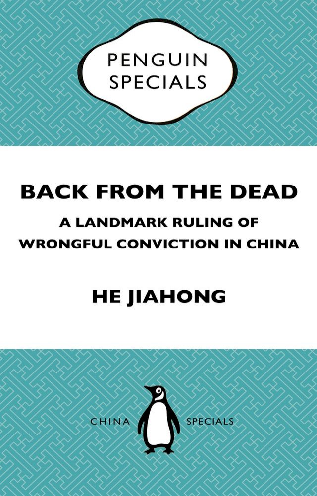 Back from the Dead: A Landmark Ruling of Wrongful Conviction in China Penguin Specials