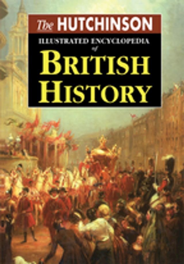 Kobo The Hutchinson Illustrated Encyclopedia of British History