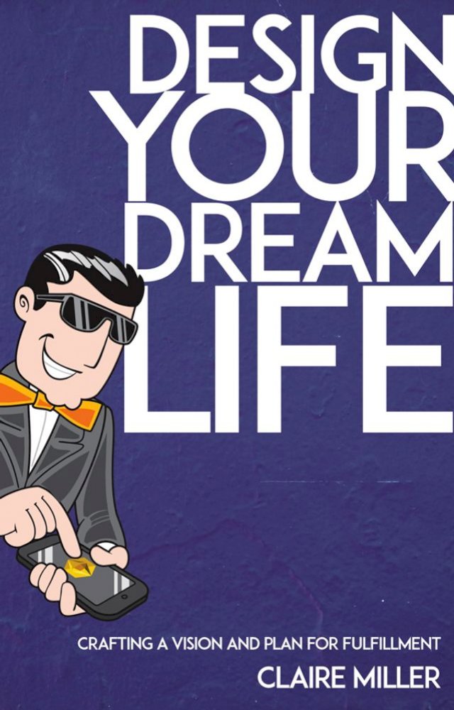 Design Your Dream Life - Crafting a Vision and Plan for Fulfillment
