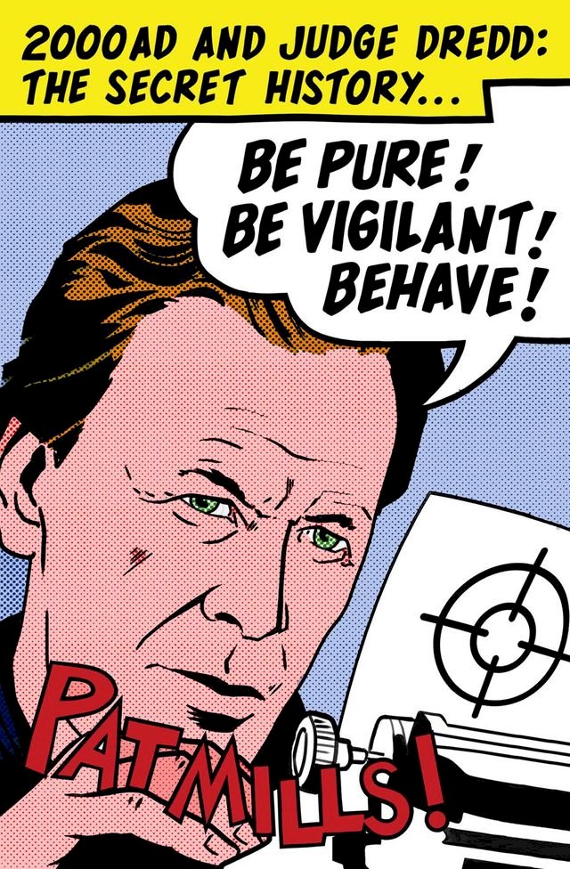 Be Pure! Be Vigilant! Behave! 2000AD & Judge Dredd: The Secret History 45th Anniversary Edit