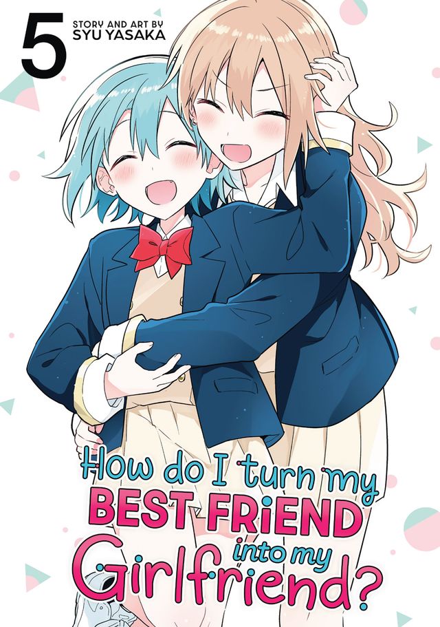 How Do I Turn My Best Friend Into My Girlfriend? Vol. 5
