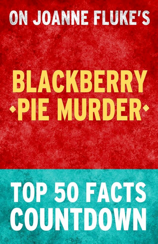 Blackberry Pie Murder: Top 50 Facts Countdown