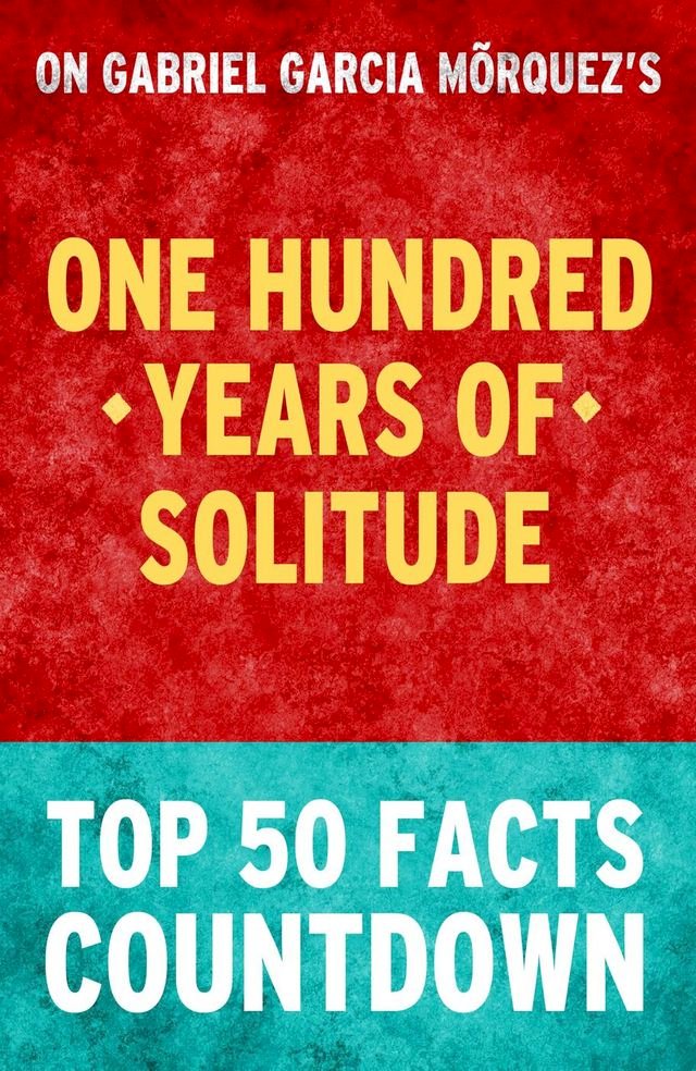 One Hundred Years of Solitude - Top 50 Facts Countdown