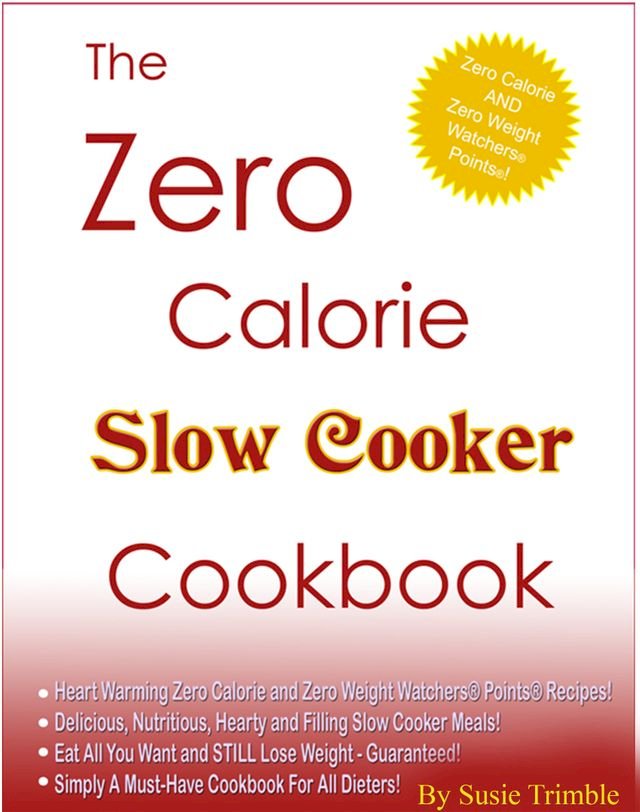 The Zero Calorie Slow Cooker Cookbook