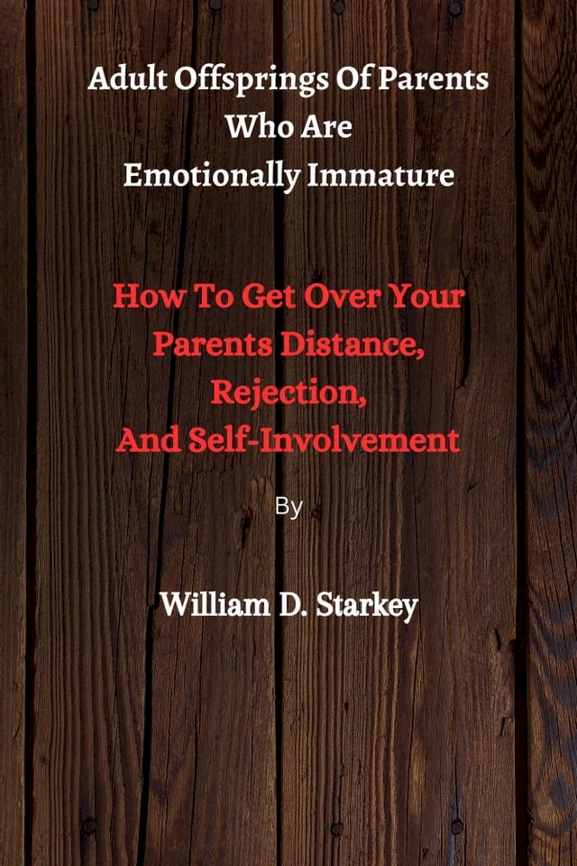 Adult Offsprings Of Parents Who Are Emotionally Immature