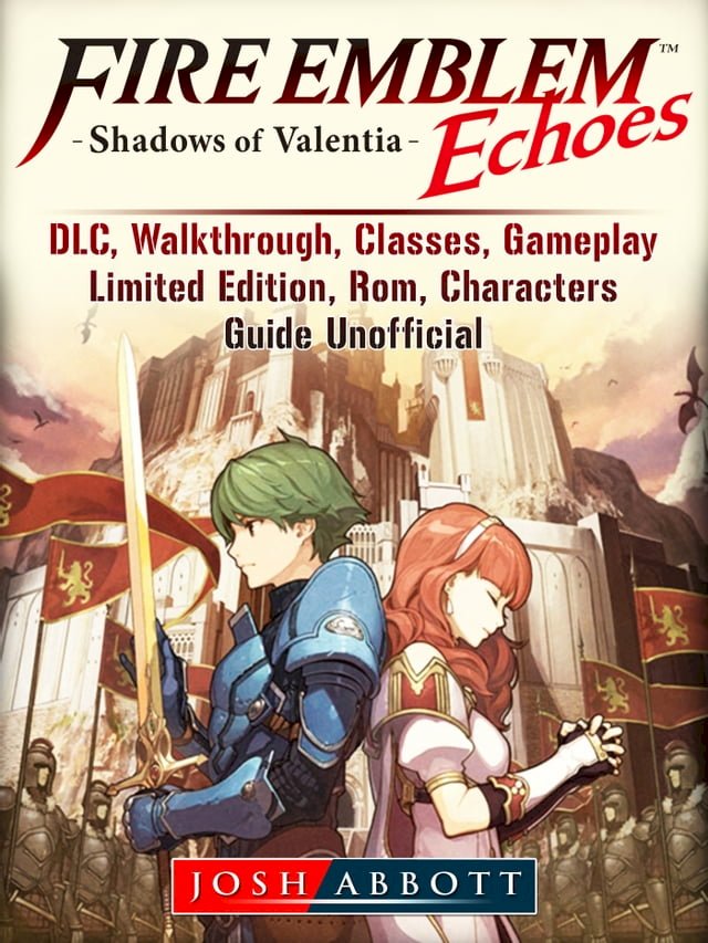 Fire Emblem Echoes Shadows of Valentia, DLC, Walkthrough, Classes, Gameplay, Limited Edition