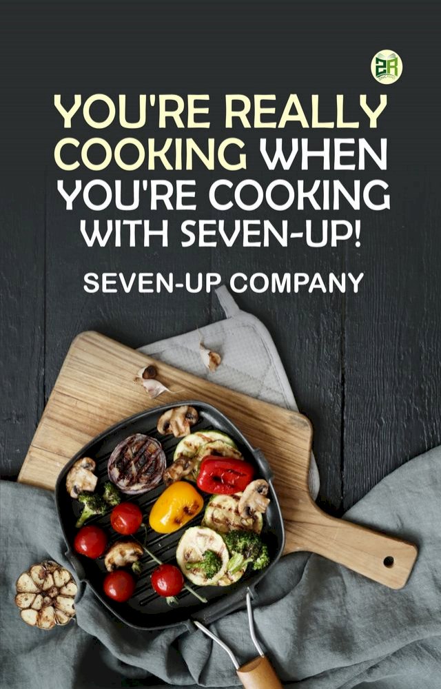 You're really cooking when you're cooking with Seven-Up!