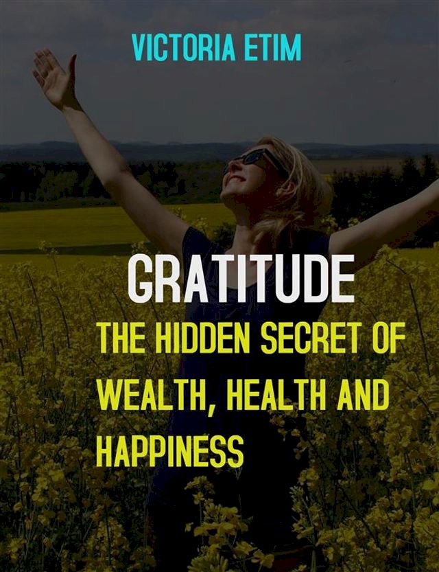 Kobo Gratitude: The Hidden Secret Of Wealth, Health And Happiness
