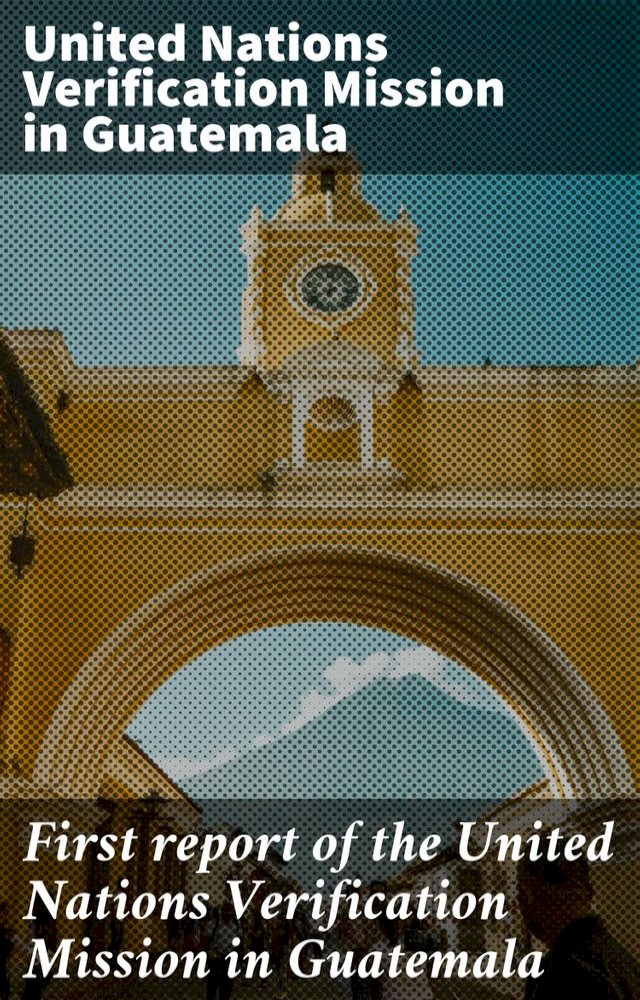 First report of the United Nations Verification Mission in Guatemala