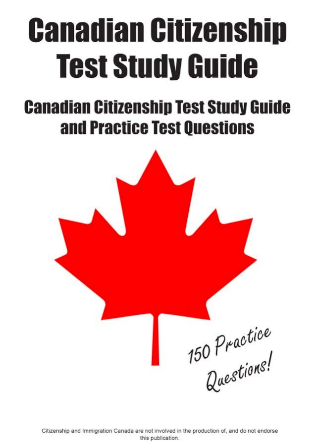 Pass the Canadian Citizenship Test! Complete Canadian Citizenship test study guide and pract
