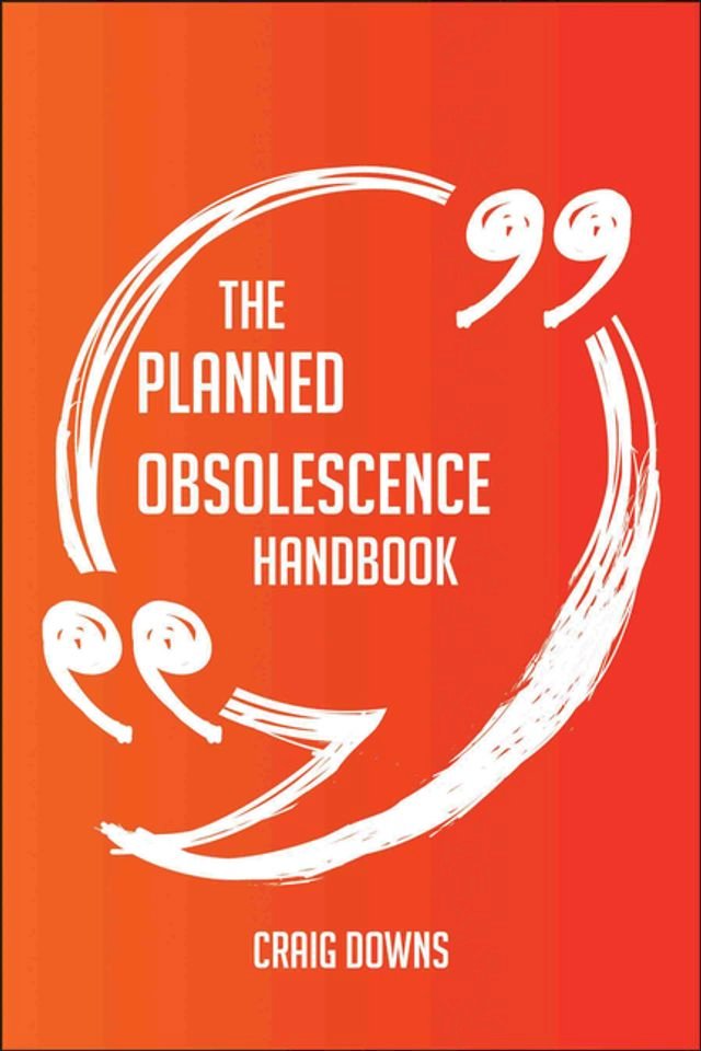 Kobo The Planned obsolescence Handbook - Everything You Need To Know About Planned obsolescence