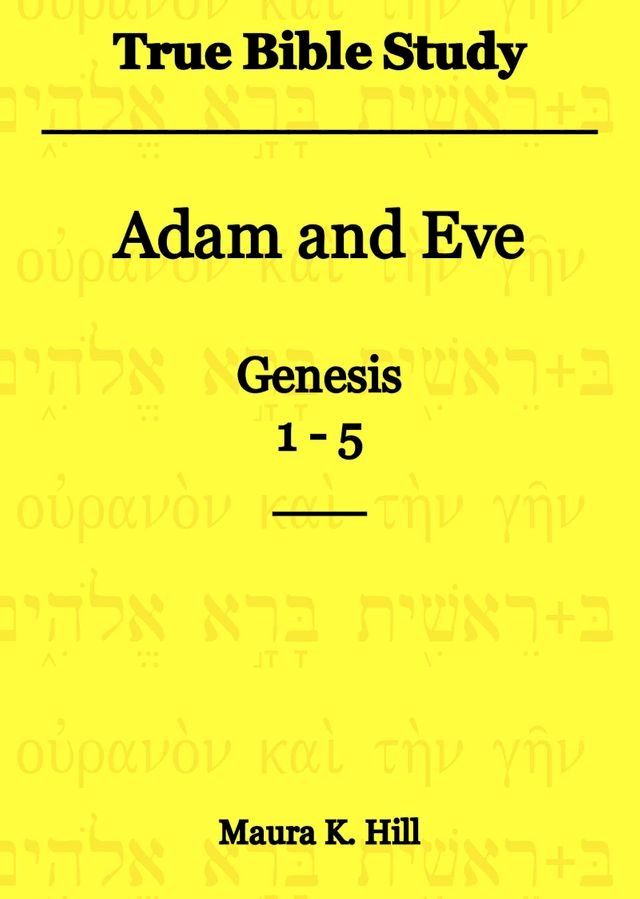 True Bible Study - Adam and Eve Genesis 1-5