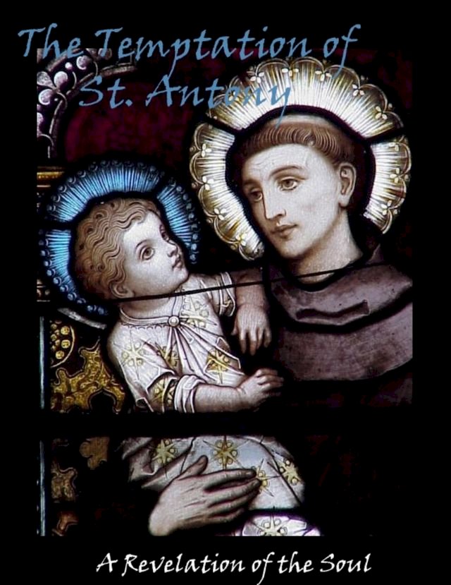 The Temptation of St. Antony - A Revelation of the Soul