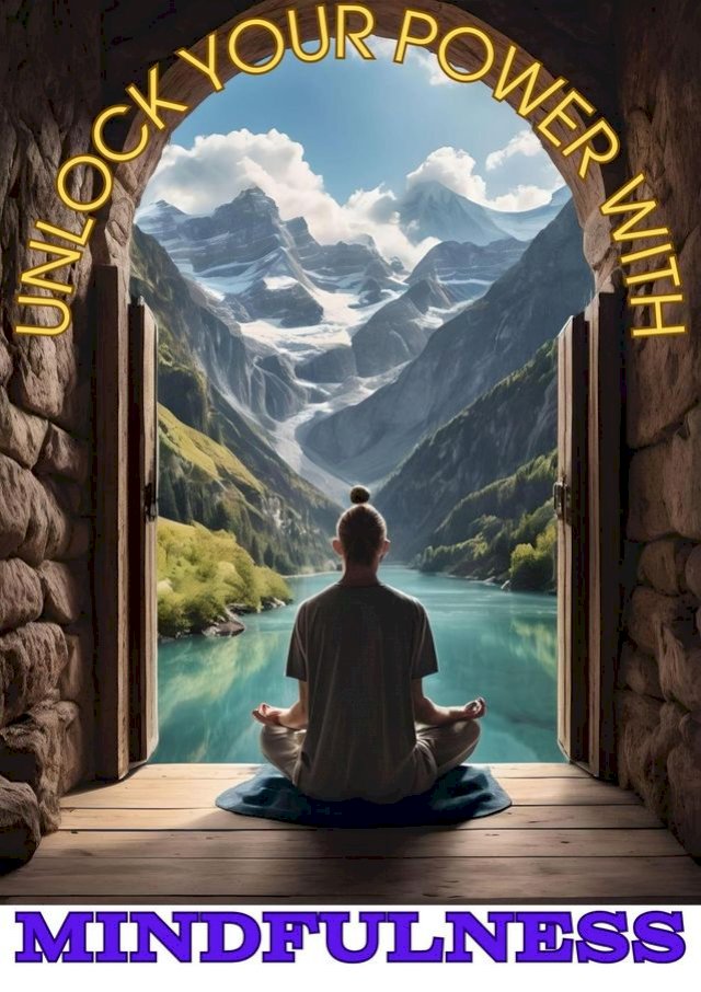 Unlock Your Power with Mindfulness