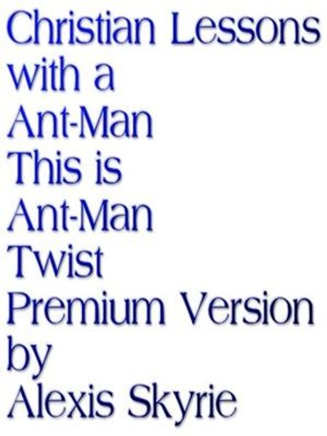 Christian Lessons with a Ant-Man This is Ant-Man Twist Premium Version
