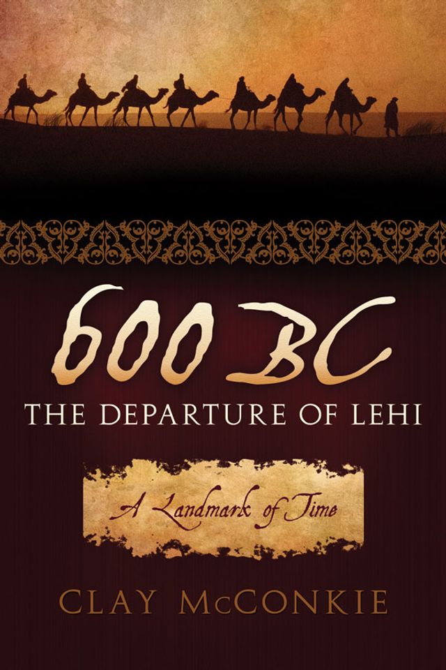 600 BC The Departure of Lehi : A Landmark of Time
