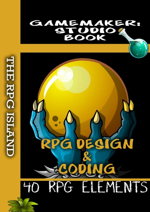 RPG Design & Coding - GameMaker: Studio Book