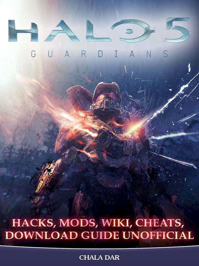 Halo 5 Guardians Hacks, Mods, Wiki, Cheats, Download Guide Unofficial