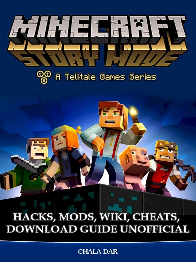 Minecraft Story Mode Hacks, Mods, Wiki, Cheats, Download Guide Unofficial