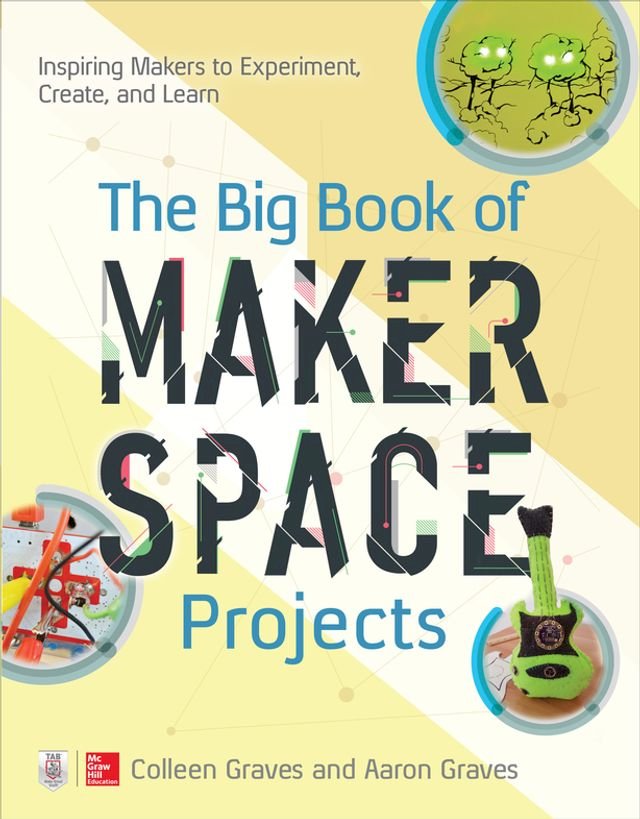 Kobo The Big Book of Makerspace Projects: Inspiring Makers to Experiment, Create, and Learn
