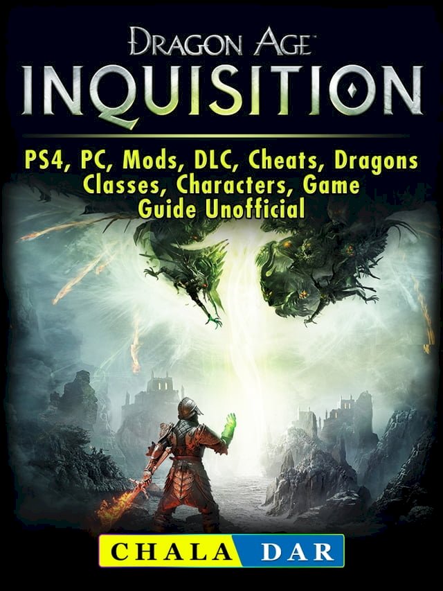 Dragon Age Inquisition, PS4, PC, Mods, DLC, Cheats, Dragons, Classes, Characters, Game Guide