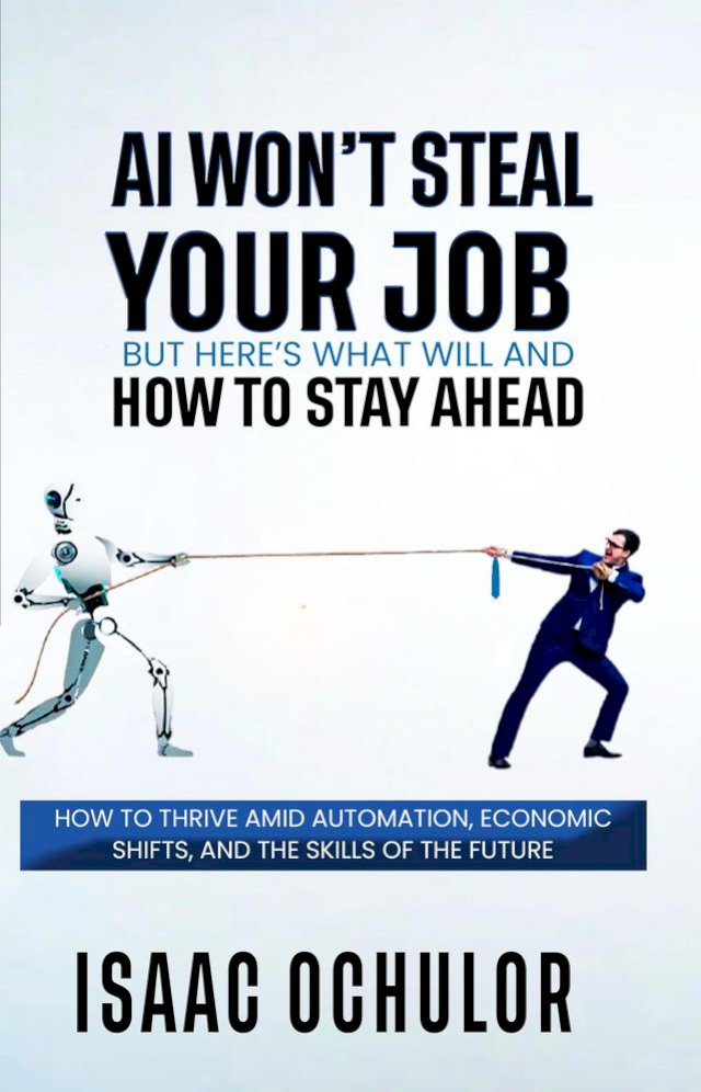 AI Won’t Steal Your Job, But Here’s What Will and How to Stay Ahead