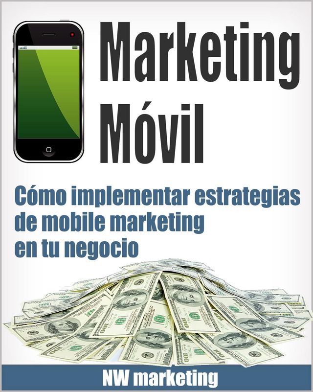 Marketing Móvil - Cómo implementar estrategias de mobile marketing en tu negoc