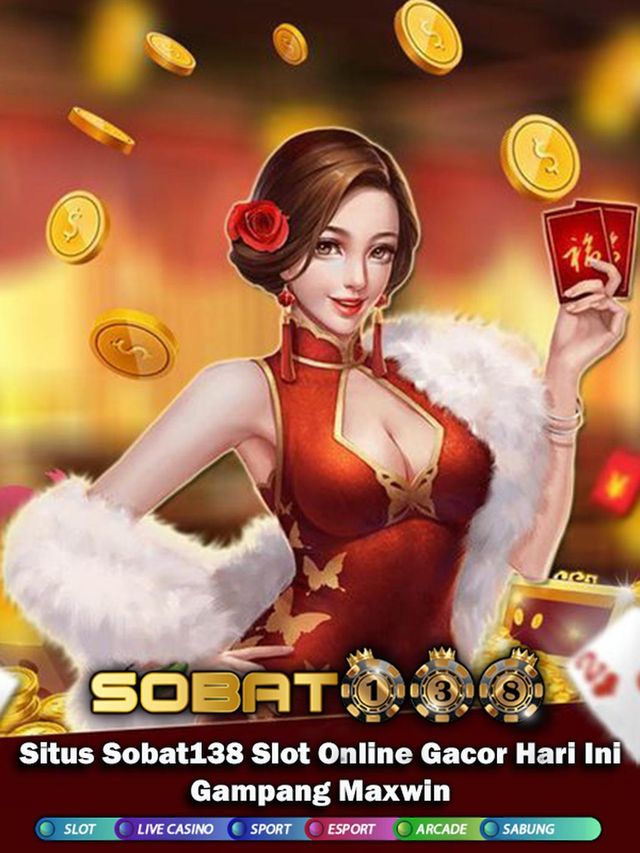 Situs Sobat138 Slot Online Gacor Hari Ini Gampang Maxwin