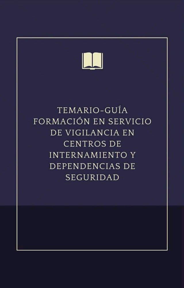 Temario-guía formación en servicio de vigilancia en centros de internamiento y