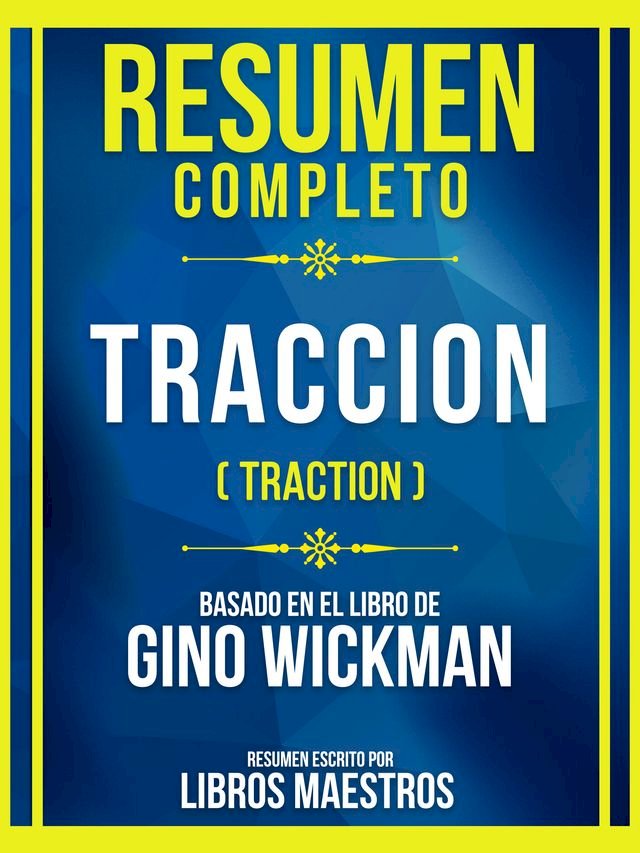 Resumen Completo - Traccion (Traction) - Basado En El Libro De Gino Wickman
