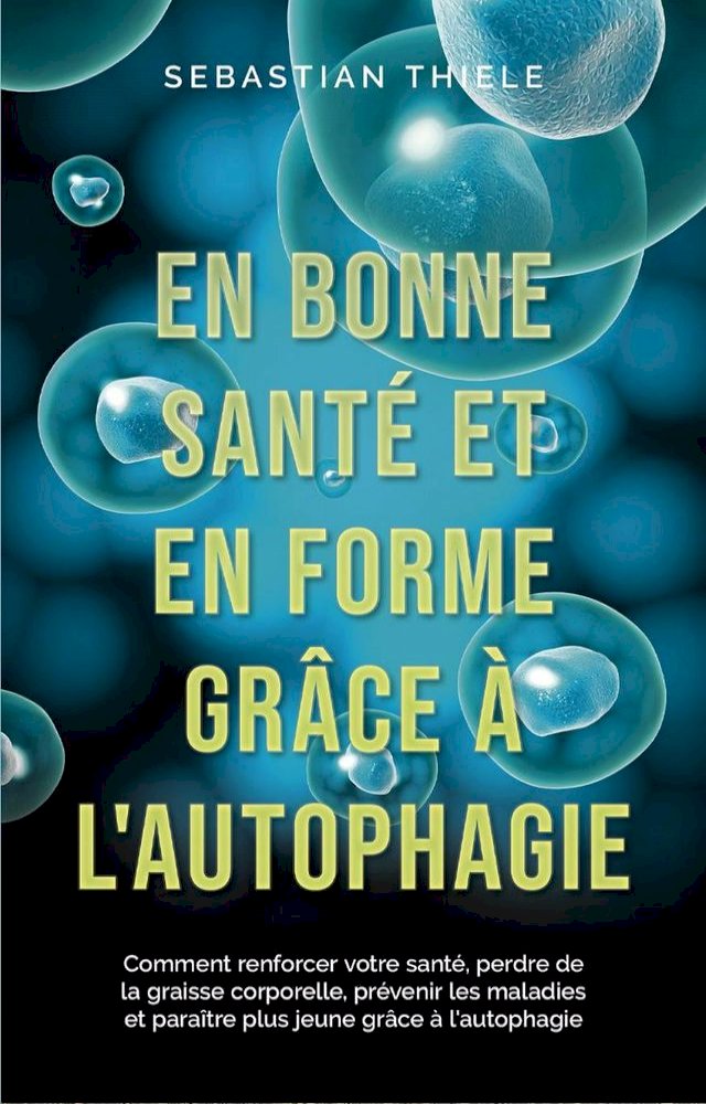 En bonne santé et en forme grâce à l'autophagie: Comment renforcer votre