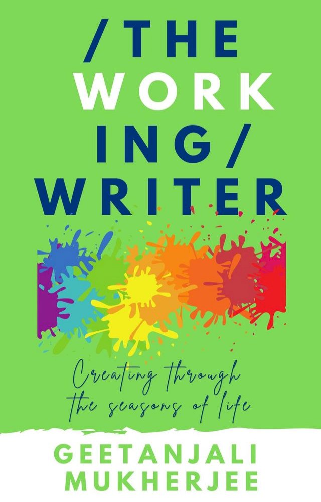 The Working Writer: Creating Through the Seasons of Life