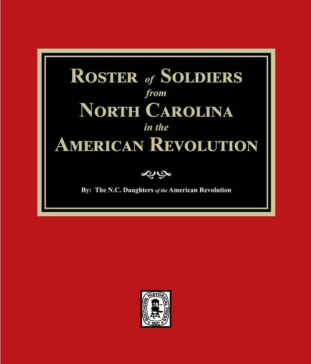 Roster of Soldiers from NORTH CAROLINA in the American Revolution