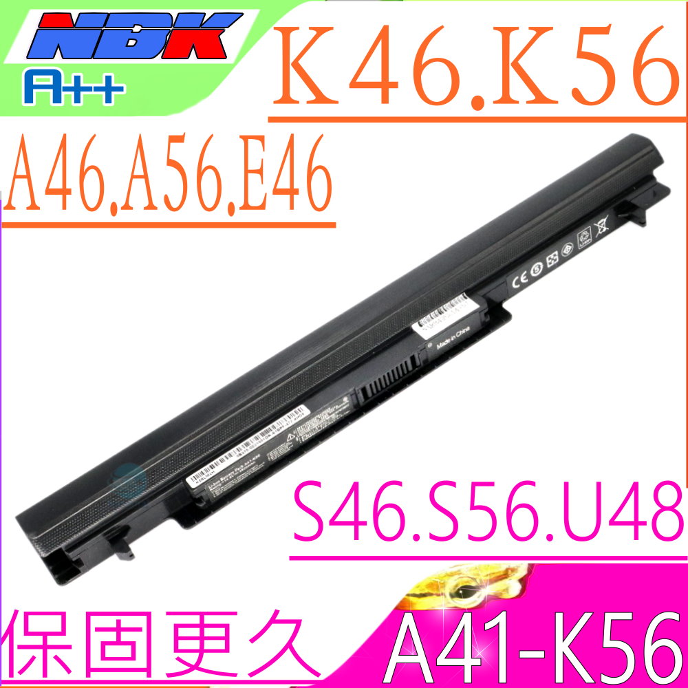 A41-K56 電池適用   A46,A56,S40,S46 A46C,A46CA,A46CB,A46CM,A46V, A56C,A56CA,A56CB,A56CM, A56V,K46,K46C,K46CA,K46CB, K46CM,K46V,K56,K56C,K56CA, K56CB,K56CM,K56V,R405 R405C,R405CA,R405CB,R405CM R405V,R505,R505C,R505CA,R505CB A41-K56